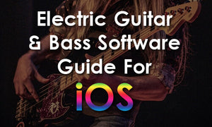 iOS Electric Guitar & Bass Software Guide