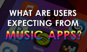 What Are Users Expecting From Music Apps?