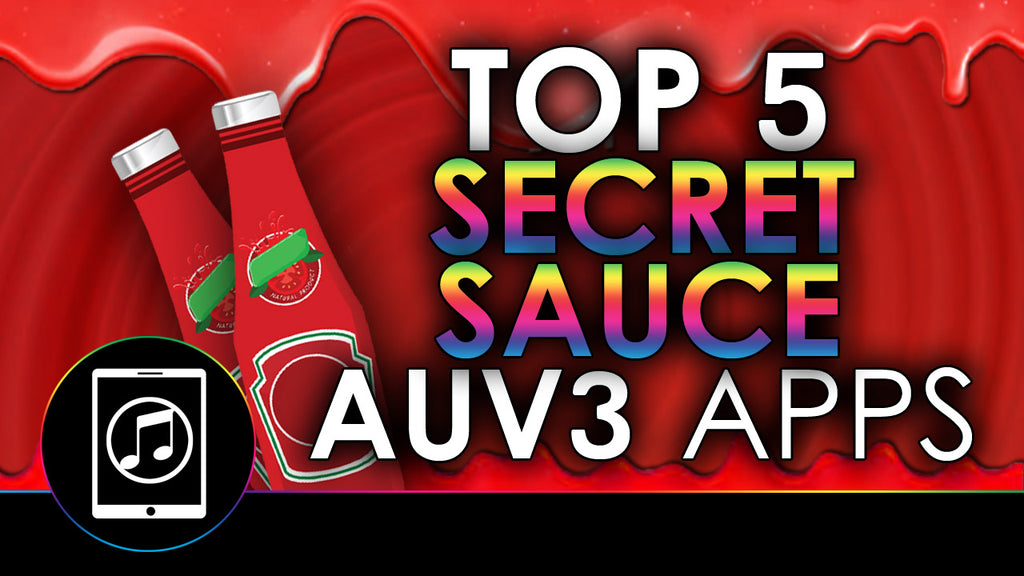 Top 5 Secret Sauce AUv3 Apps