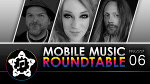 Mobile Music Roundtable #6