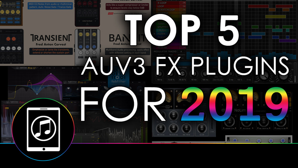 Top 5 AUv3 Effect Plugins of 2019