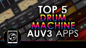 Top 5 Best AUv3 Drum Machine Apps with Demos