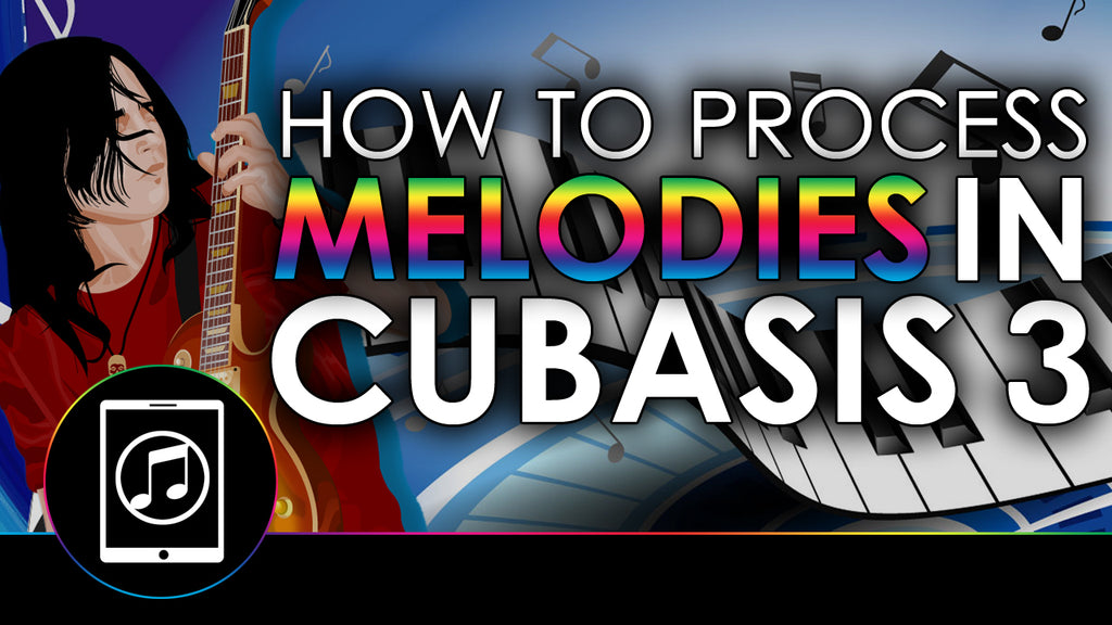 How To Process Melodies In Cubasis 3