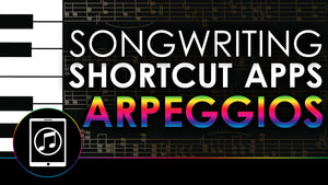 Songwriting Shortcut Apps - Arpeggios