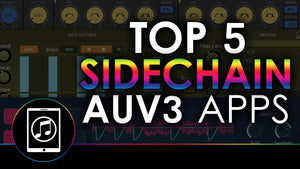 Top 5 Best AUv3 Sidechain Apps With Demos