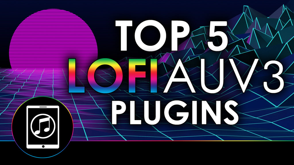 Top 5 Lofi AUv3 Plugins