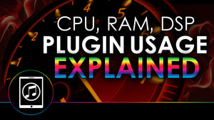 Plugin Usage Explained - CPU, RAM, DSP