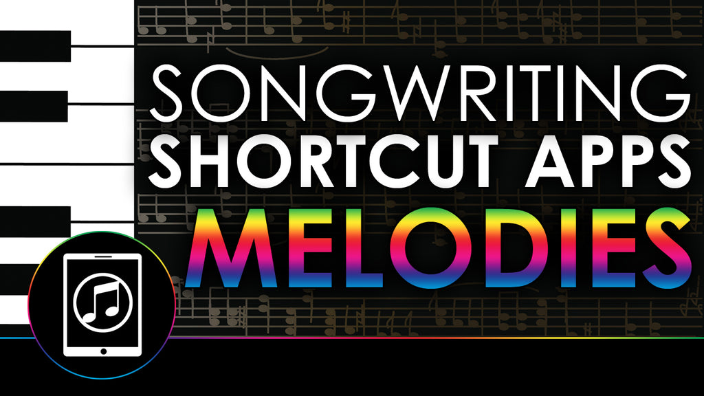 Songwriting Shortcut Apps - Melodies