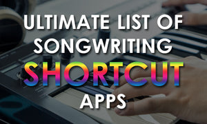 Ultimate List Of Songwriting Shortcut Apps
